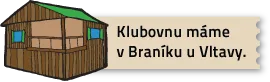 Klubovnu máme v Braníku u Vltavy.
